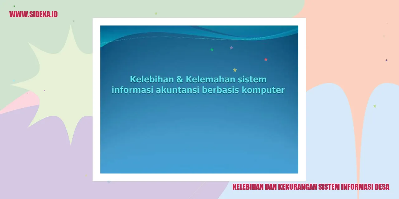 Kelebihan dan Kekurangan Sistem Informasi Desa